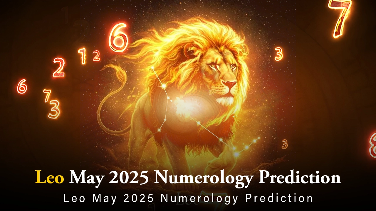 Leo May 2025 Numerology Prediction